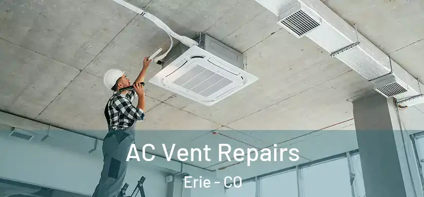 AC Vent Repairs Erie - CO
