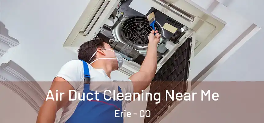  Air Duct Cleaning Near Me Erie - CO