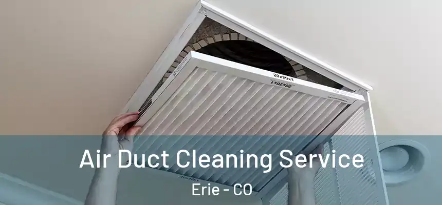 Air Duct Cleaning Service Erie - CO