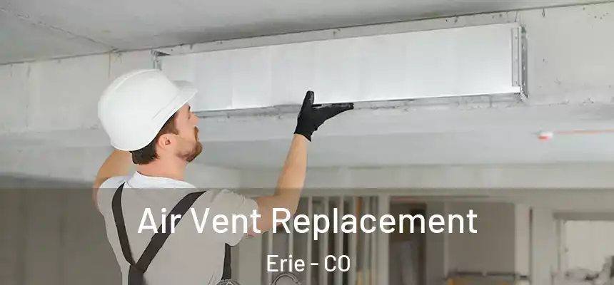  Air Vent Replacement Erie - CO