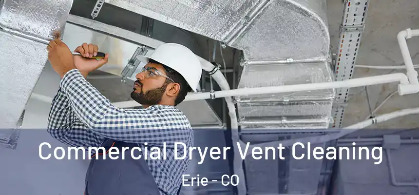 Commercial Dryer Vent Cleaning Erie - CO