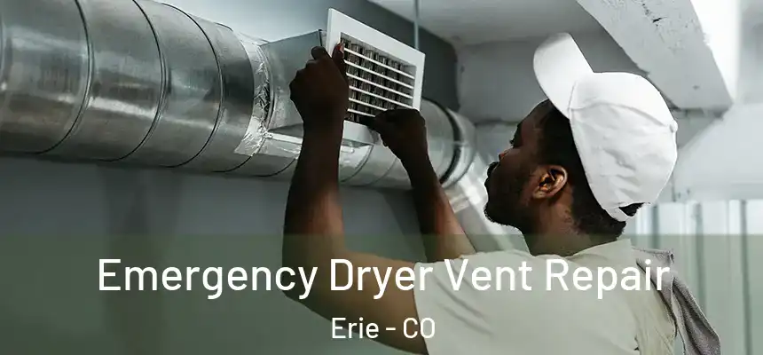  Emergency Dryer Vent Repair Erie - CO