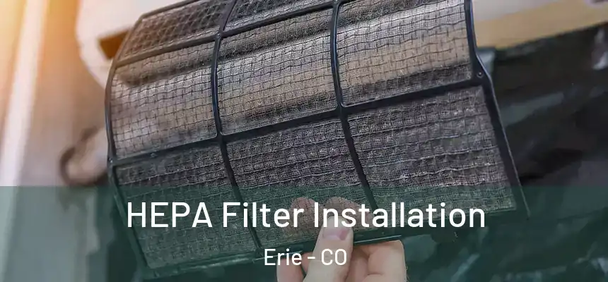 HEPA Filter Installation Erie - CO