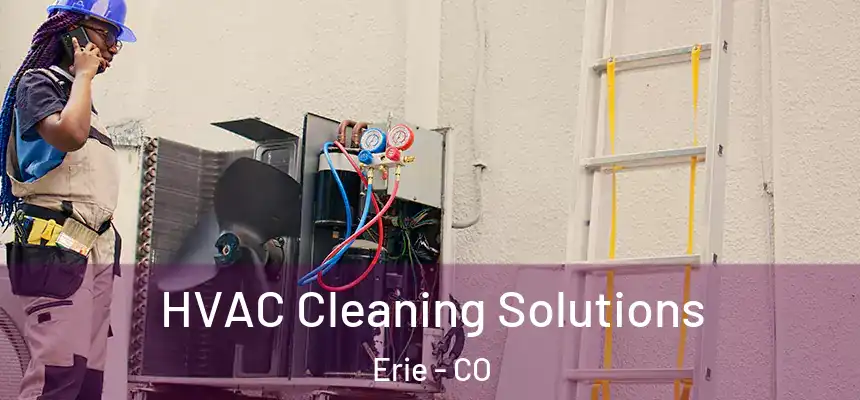 HVAC Cleaning Solutions Erie - CO
