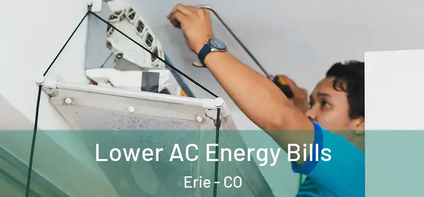 Lower AC Energy Bills Erie - CO