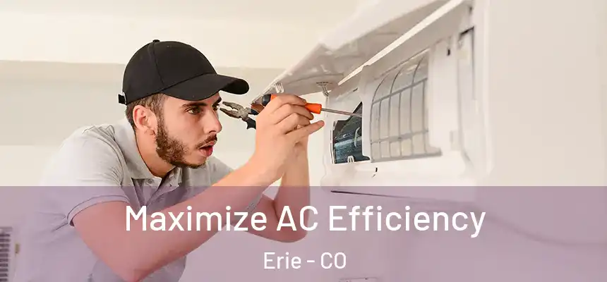  Maximize AC Efficiency Erie - CO