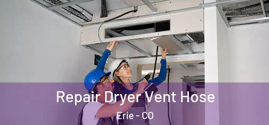 Repair Dryer Vent Hose Erie - CO