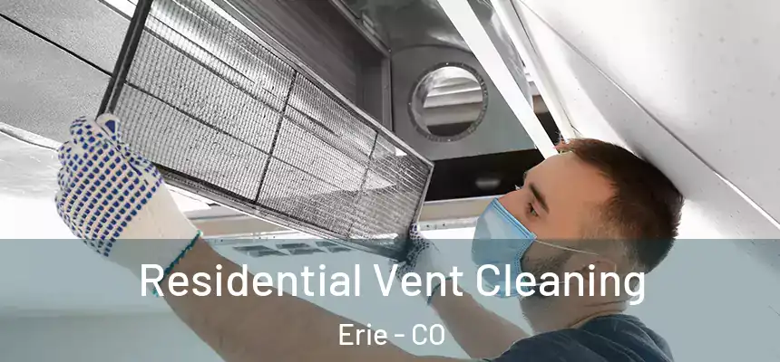 Residential Vent Cleaning Erie - CO