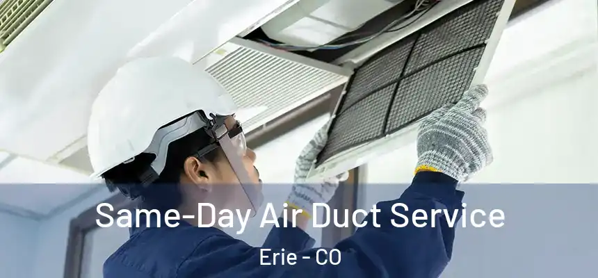 Same-Day Air Duct Service Erie - CO