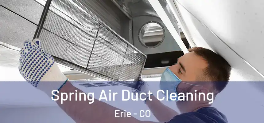  Spring Air Duct Cleaning Erie - CO