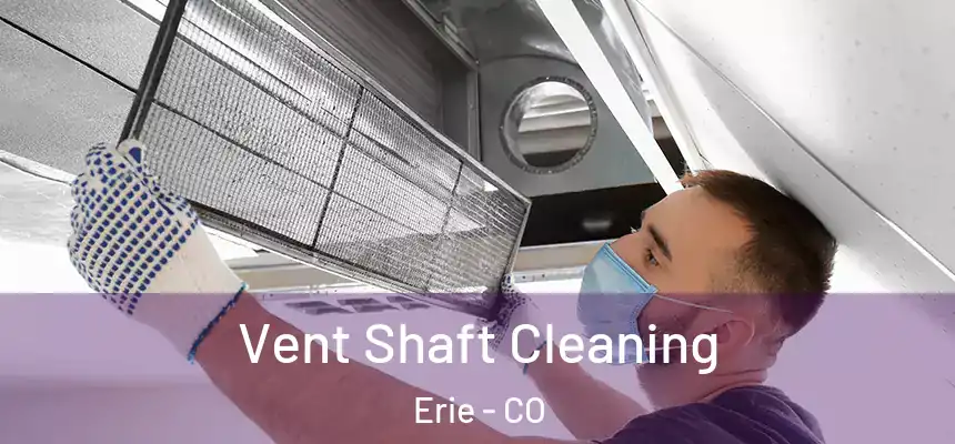 Vent Shaft Cleaning Erie - CO